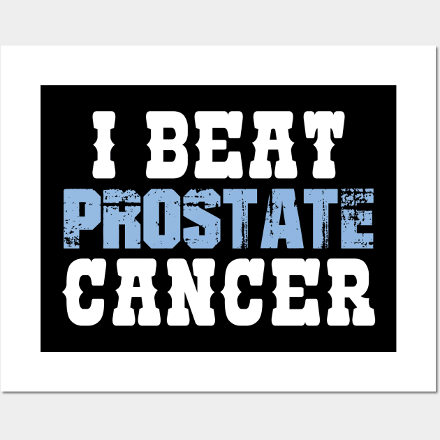 I Beat Prostate Cancer Wall Art by zeedot